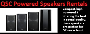 QSC Powered Speakers Rental for DJ's or Bands